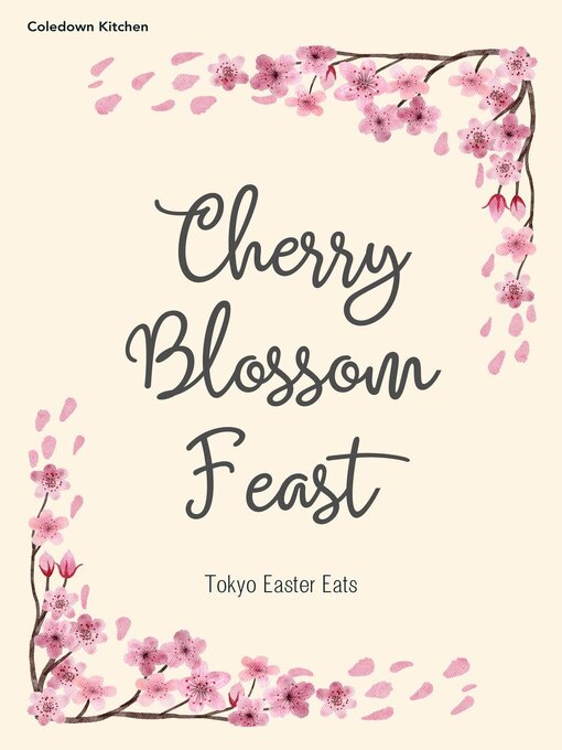 Title details for Cherry Blossom Feast by Coledown Kitchen - Available